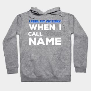 When I Call Your Name I Feel My Victory Hoodie